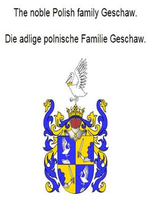 cover image of The noble Polish family Geschaw. Die adlige polnische Familie Geschaw.